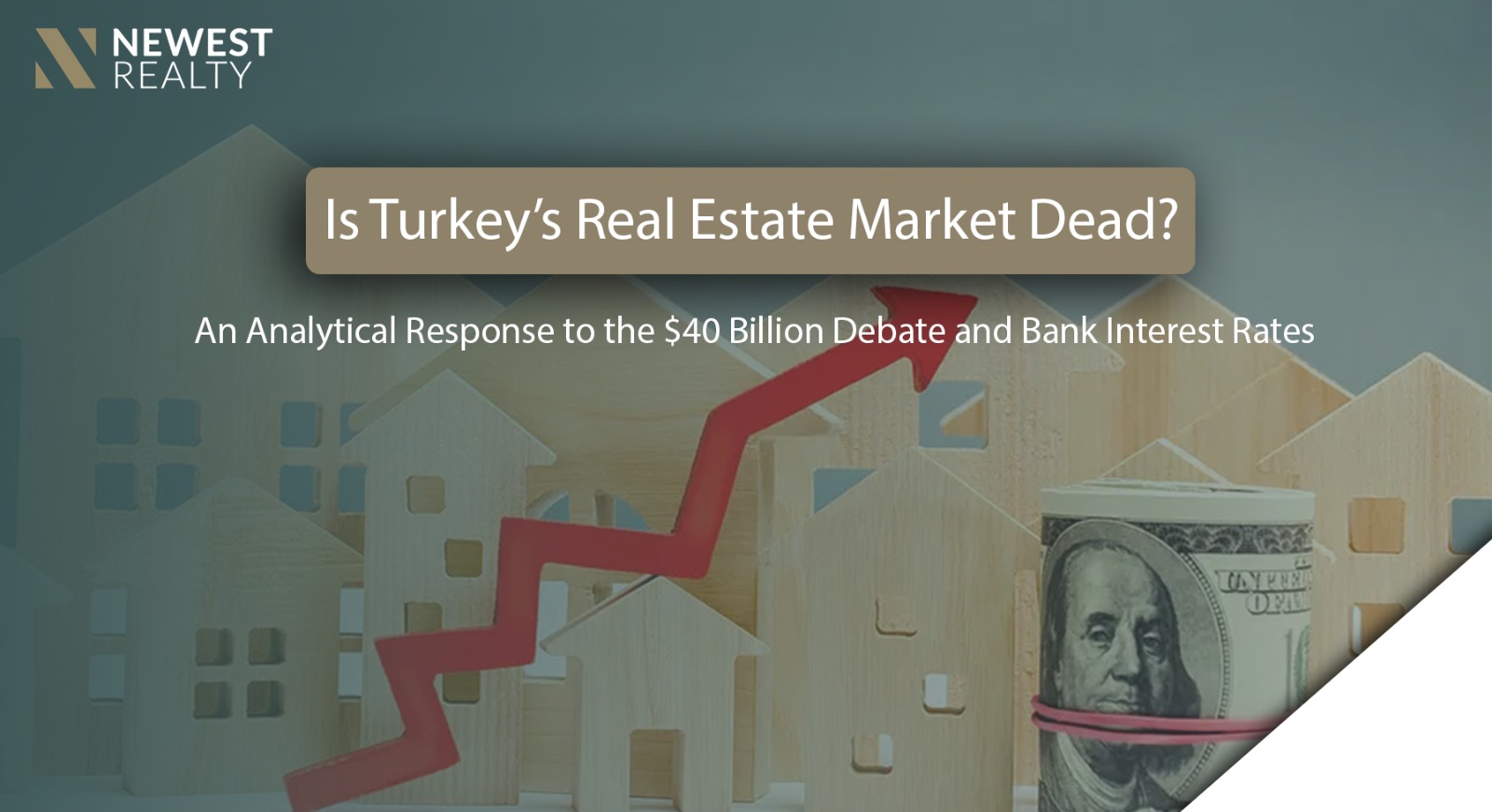 Is Turkey’s Real Estate Market Dead An Analytical Response to the $40 Billion Debate and High Interest Rates}